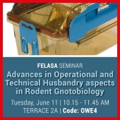 Leadership in Germ Controlled Environment FELASA Workshop OWE4 - Tuesday, June 11th from 10.15 to 11.45 AM – Terrace 2A